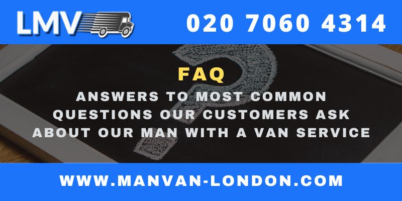 Frequently Asked Questions to MAN VAN LONDON